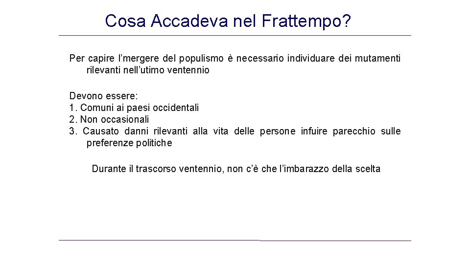 Cosa Accadeva nel Frattempo? Per capire l’mergere del populismo è necessario individuare dei mutamenti