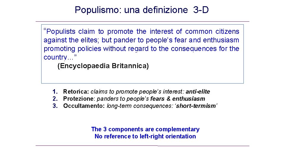 Populismo: una definizione 3 -D “Populists claim to promote the interest of common citizens