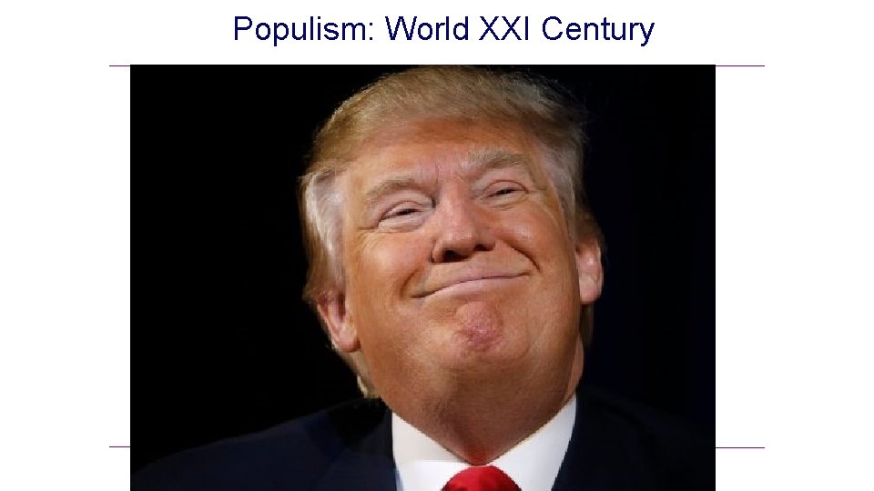Populism: World XXI Century Populism: World XXI Century