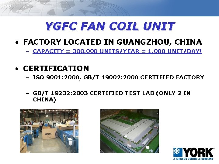 YGFC FAN COIL UNIT • FACTORY LOCATED IN GUANGZHOU, CHINA – CAPACITY = 300,