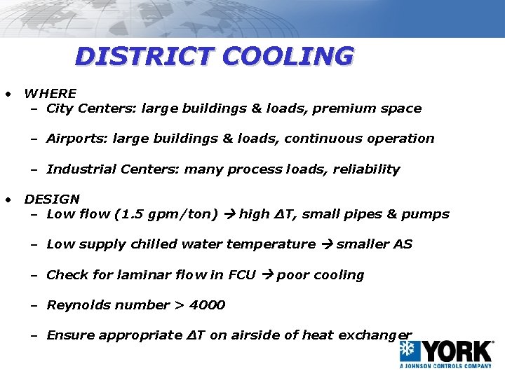 DISTRICT COOLING • WHERE – City Centers: large buildings & loads, premium space –