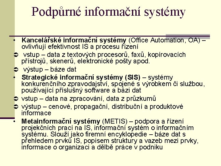 Podpůrné informační systémy • Kancelářské informační systémy (Office Automation, OA) – • • ovlivňují