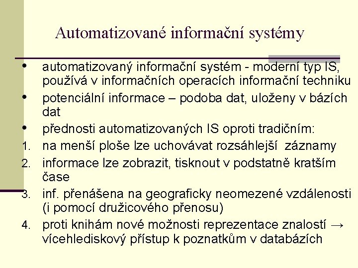 Automatizované informační systémy • automatizovaný informační systém - moderní typ IS, • • 1.