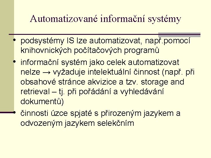 Automatizované informační systémy • podsystémy IS lze automatizovat, např. pomocí • • knihovnických počítačových