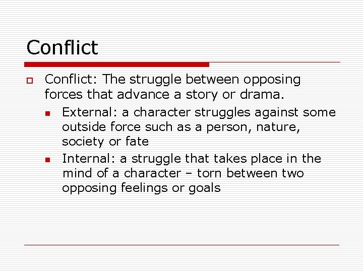 Conflict o Conflict: The struggle between opposing forces that advance a story or drama.