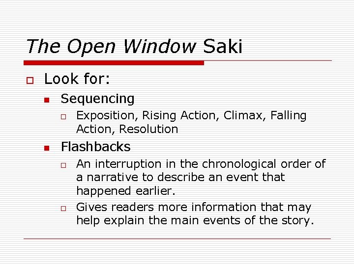 The Open Window Saki o Look for: n Sequencing o n Exposition, Rising Action,