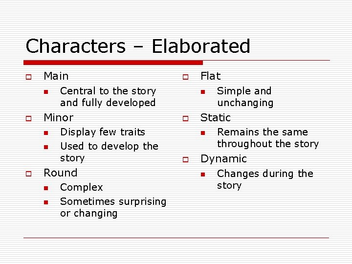 Characters – Elaborated o Main n o Central to the story and fully developed