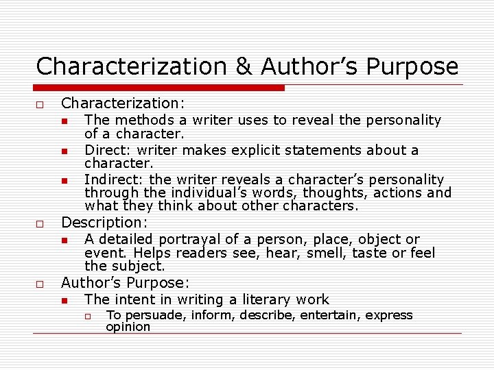 Characterization & Author’s Purpose o o o Characterization: n The methods a writer uses