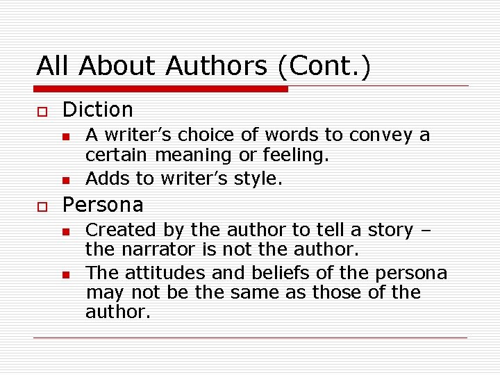 All About Authors (Cont. ) o Diction n n o A writer’s choice of