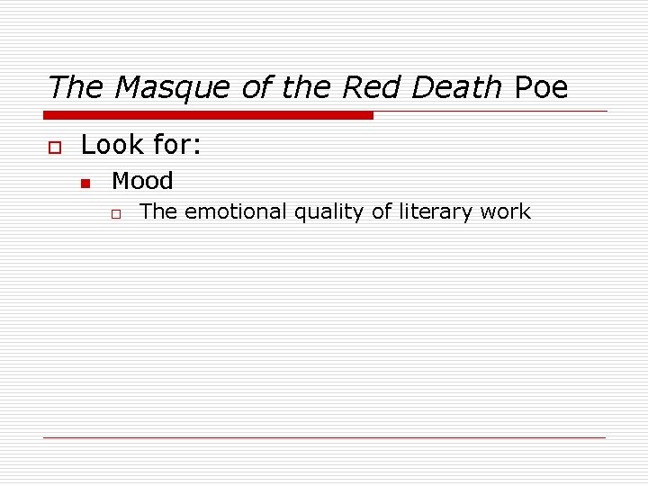 The Masque of the Red Death Poe o Look for: n Mood o The