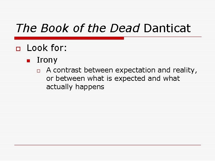 The Book of the Dead Danticat o Look for: n Irony o A contrast