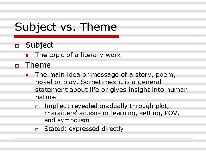 Subject vs. Theme o Subject n o The topic of a literary work Theme
