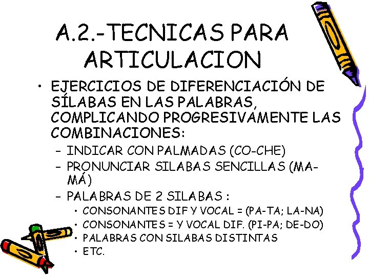 A. 2. -TECNICAS PARA ARTICULACION • EJERCICIOS DE DIFERENCIACIÓN DE SÍLABAS EN LAS PALABRAS,