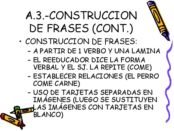 A. 3. -CONSTRUCCION DE FRASES (CONT. ) • CONSTRUCCION DE FRASES: – A PARTIR