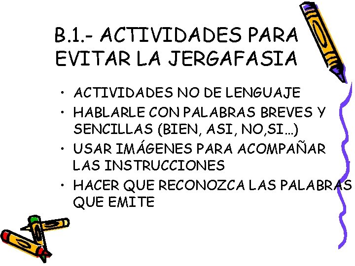 B. 1. - ACTIVIDADES PARA EVITAR LA JERGAFASIA • ACTIVIDADES NO DE LENGUAJE •