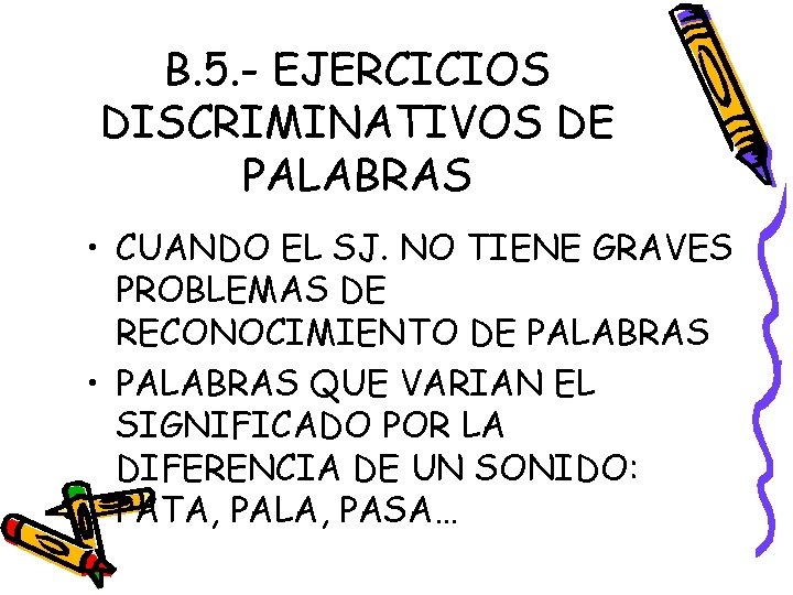 B. 5. - EJERCICIOS DISCRIMINATIVOS DE PALABRAS • CUANDO EL SJ. NO TIENE GRAVES