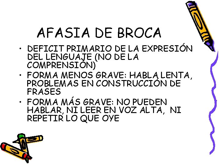 AFASIA DE BROCA • DEFICIT PRIMARIO DE LA EXPRESIÓN DEL LENGUAJE (NO DE LA