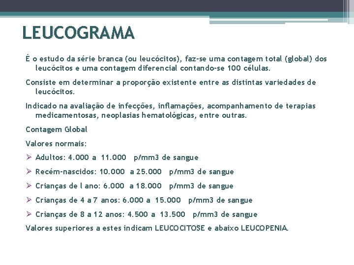 LEUCOGRAMA É o estudo da série branca (ou leucócitos), faz-se uma contagem total (global)