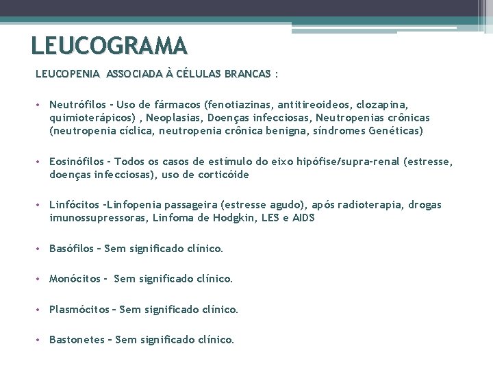 LEUCOGRAMA LEUCOPENIA ASSOCIADA À CÉLULAS BRANCAS : • Neutrófilos - Uso de fármacos (fenotiazinas,