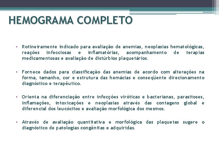 HEMOGRAMA COMPLETO • Rotineiramente indicado para avaliação de anemias, neoplasias hematológicas, reações infecciosas e