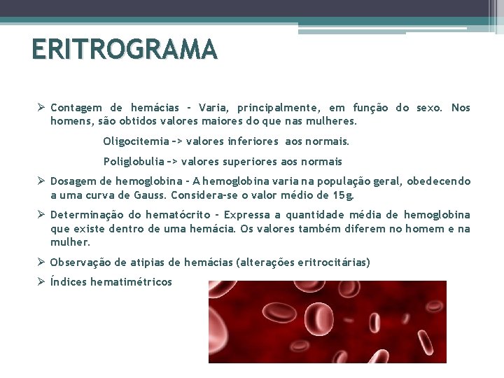 ERITROGRAMA Ø Contagem de hemácias - Varia, principalmente, em função do sexo. Nos homens,