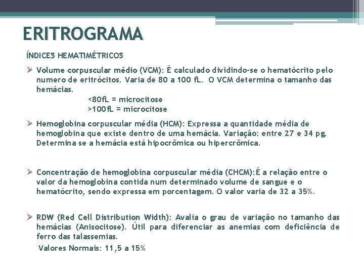ERITROGRAMA ÍNDICES HEMATIMÉTRICOS Ø Volume corpuscular médio (VCM): É calculado dividindo-se o hematócrito pelo
