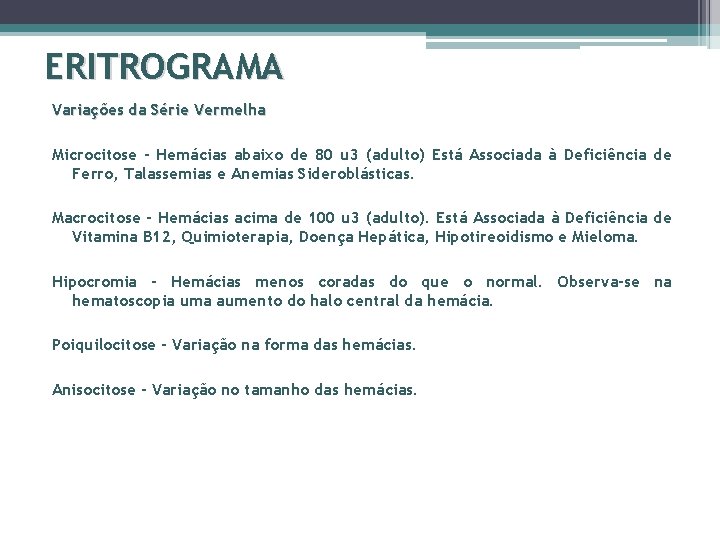 ERITROGRAMA Variações da Série Vermelha Microcitose - Hemácias abaixo de 80 u 3 (adulto)