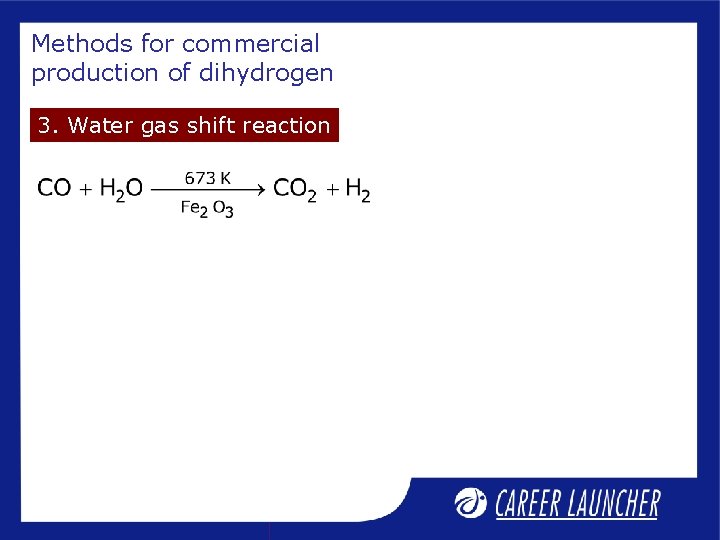 Methods for commercial production of dihydrogen 3. Water gas shift reaction 