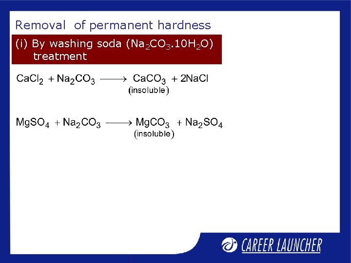 Removal of permanent hardness (i) By washing soda (Na 2 CO 3. 10 H