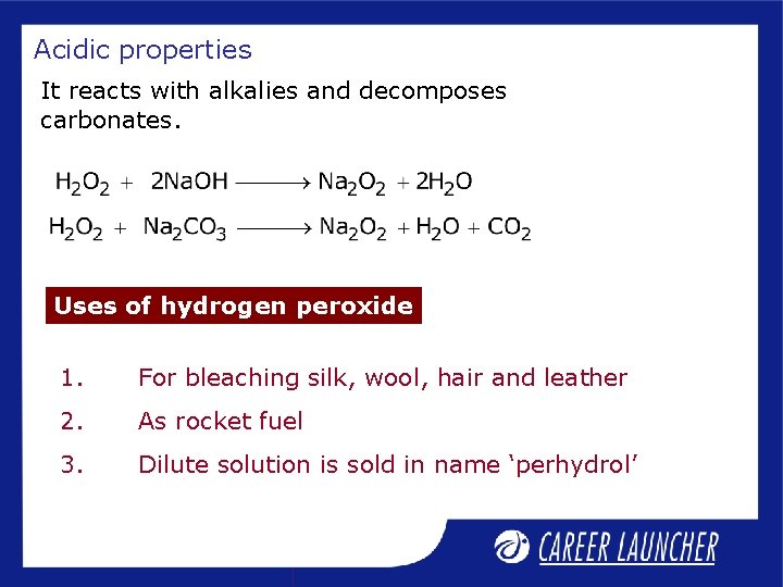 Acidic properties It reacts with alkalies and decomposes carbonates. Uses of hydrogen peroxide 1.