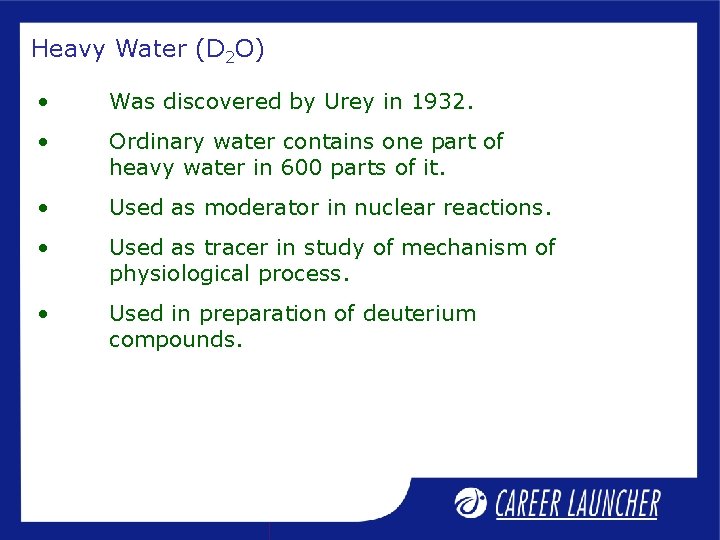 Heavy Water (D 2 O) • Was discovered by Urey in 1932. • Ordinary