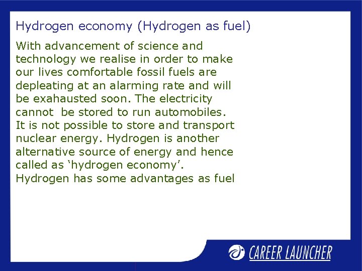 Hydrogen economy (Hydrogen as fuel) With advancement of science and technology we realise in