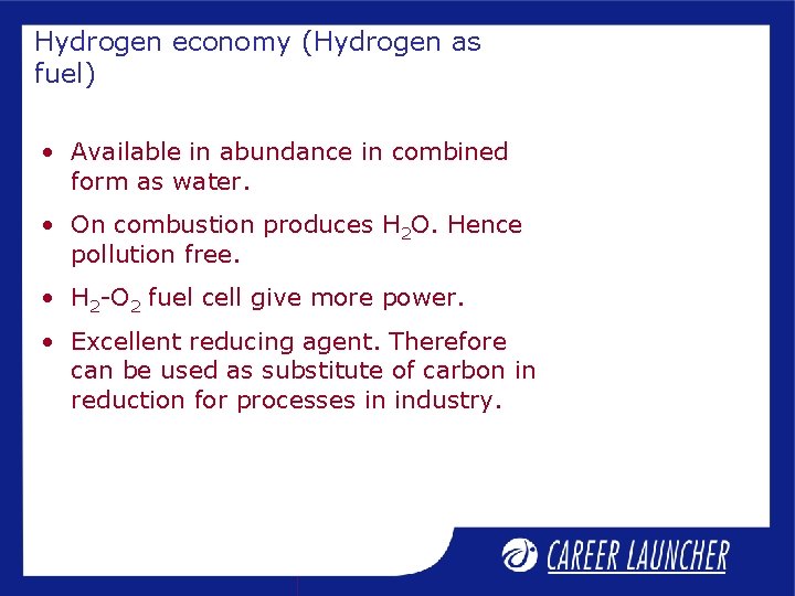 Hydrogen economy (Hydrogen as fuel) • Available in abundance in combined form as water.