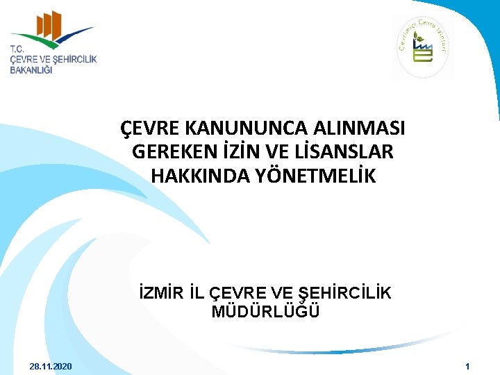 ÇEVRE KANUNUNCA ALINMASI GEREKEN İZİN VE LİSANSLAR HAKKINDA YÖNETMELİK İZMİR İL ÇEVRE VE ŞEHİRCİLİK