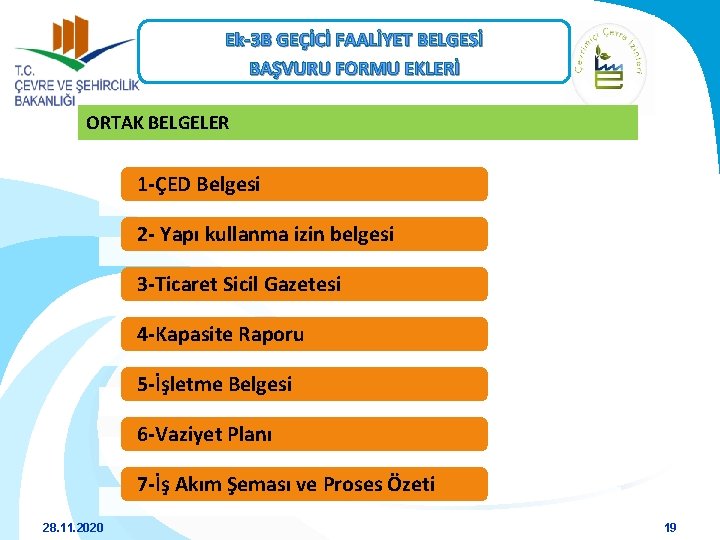 Ek-3 B GEÇİCİ FAALİYET BELGESİ BAŞVURU FORMU EKLERİ ORTAK BELGELER 1 -ÇED Belgesi 2