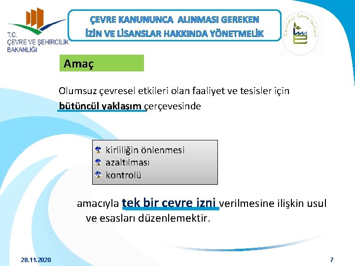 ÇEVRE KANUNUNCA ALINMASI GEREKEN İZİN VE LİSANSLAR HAKKINDA YÖNETMELİK Amaç Olumsuz çevresel etkileri olan