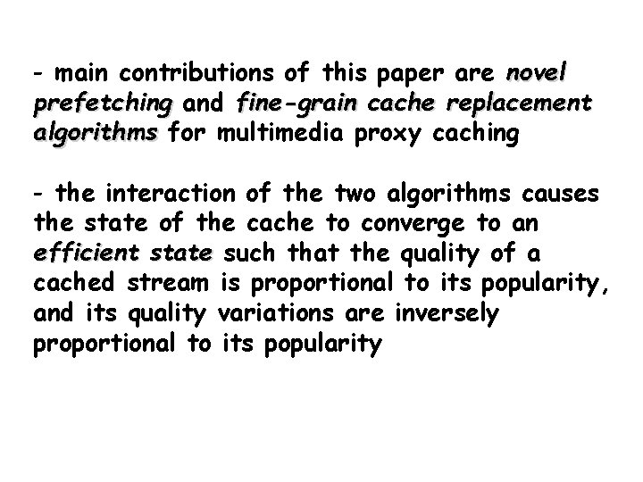 - main contributions of this paper are novel prefetching and fine-grain cache replacement algorithms