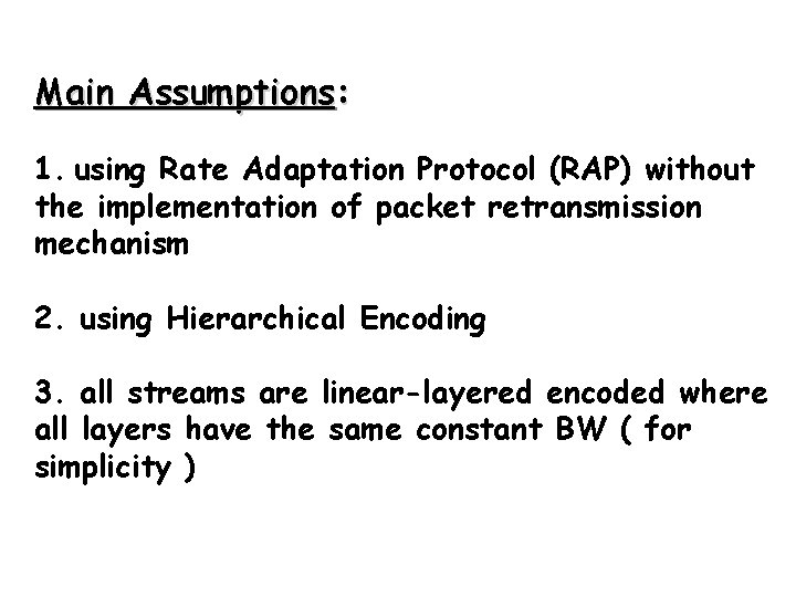 Main Assumptions: 1. using Rate Adaptation Protocol (RAP) without the implementation of packet retransmission