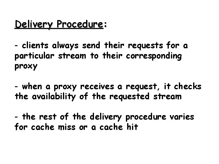 Delivery Procedure: - clients always send their requests for a particular stream to their