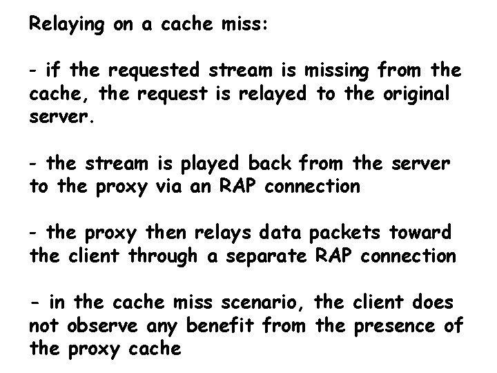 Relaying on a cache miss: - if the requested stream is missing from the