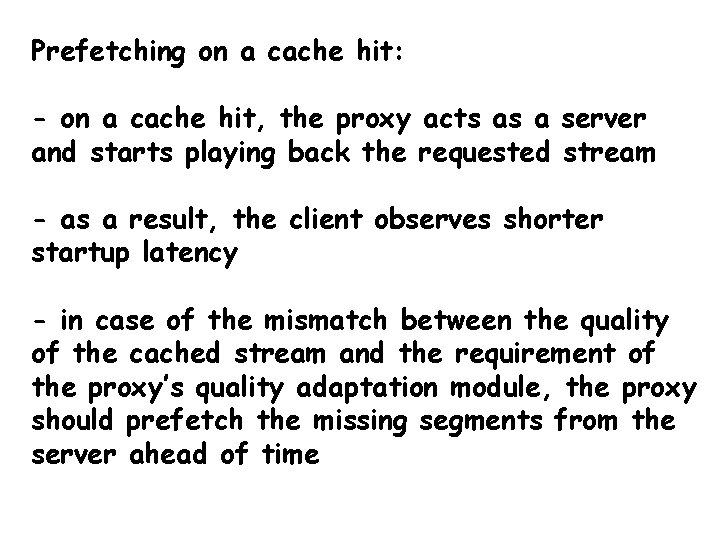 Prefetching on a cache hit: - on a cache hit, the proxy acts as