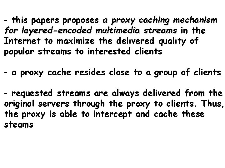 - this papers proposes a proxy caching mechanism for layered-encoded multimedia streams in the