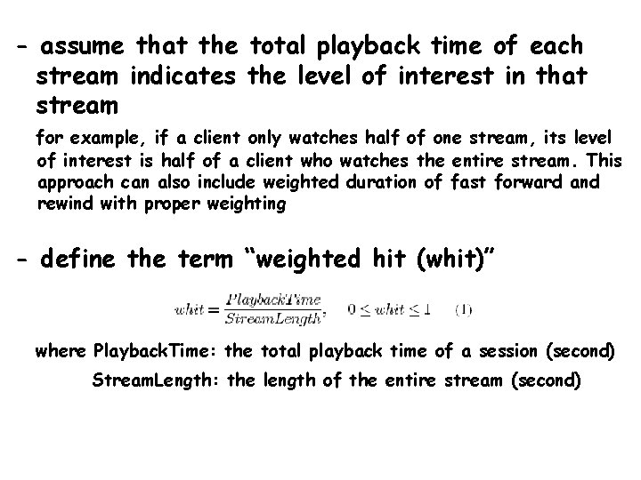 - assume that the total playback time of each stream indicates the level of