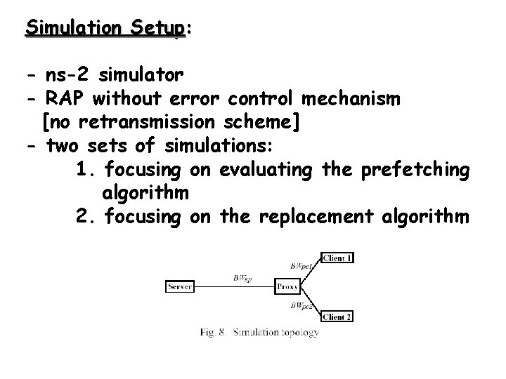 Simulation Setup: - ns-2 simulator - RAP without error control mechanism [no retransmission scheme]