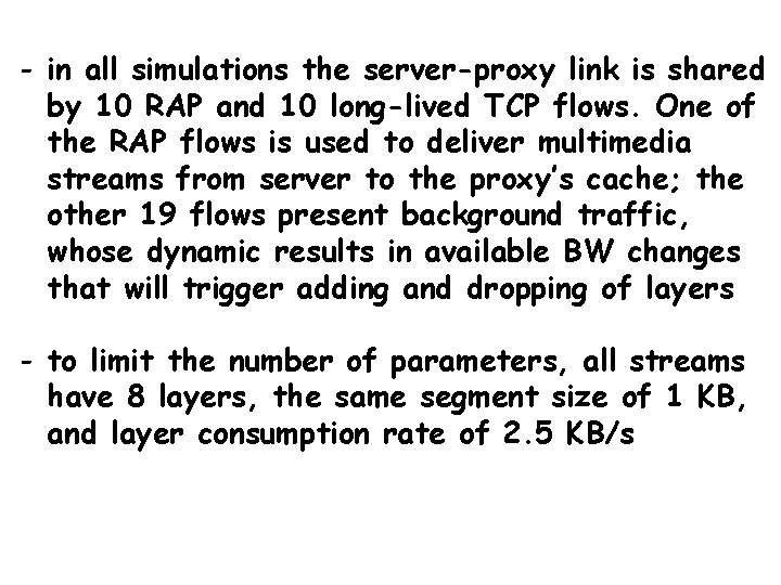 - in all simulations the server-proxy link is shared by 10 RAP and 10