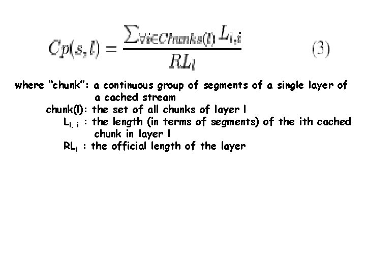 where “chunk”: a continuous group of segments of a single layer of a cached