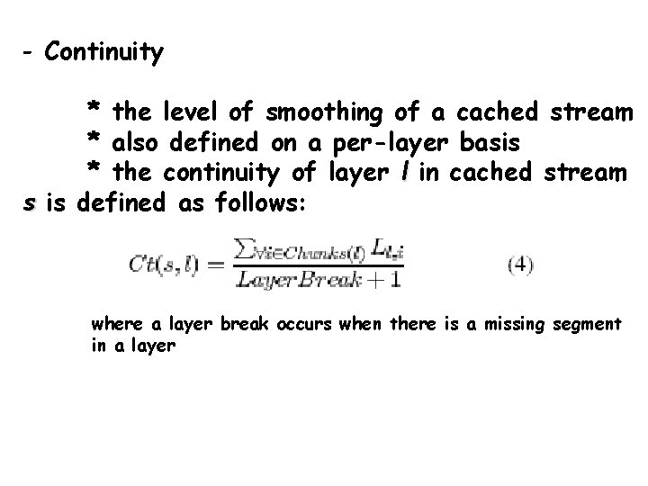 - Continuity * the level of smoothing of a cached stream * also defined