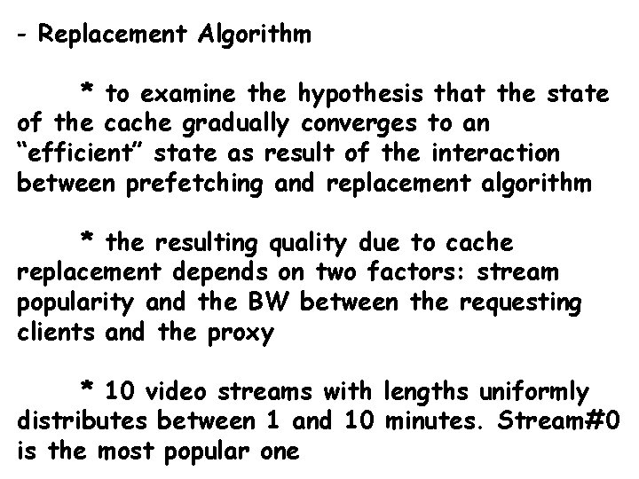 - Replacement Algorithm * to examine the hypothesis that the state of the cache