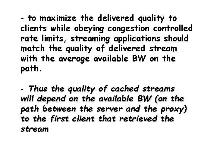 - to maximize the delivered quality to clients while obeying congestion controlled rate limits,