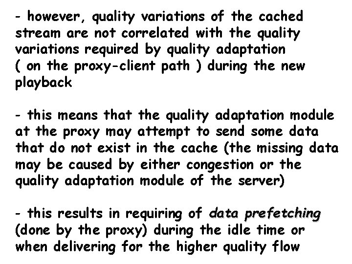- however, quality variations of the cached stream are not correlated with the quality